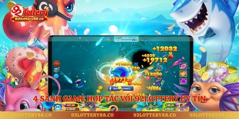 4 sảnh game hợp tác với 92lottery uy tín