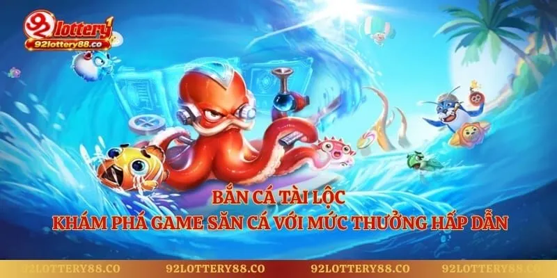 Bắn Cá Tài Lộc - Khám Phá Game Săn Cá Với Mức Thưởng Hấp Dẫn