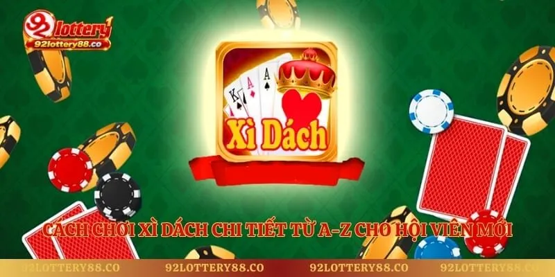 Cách Chơi Xì Dách Chi Tiết Từ A-Z Cho Hội Viên Mới