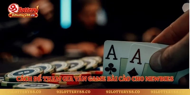 Cách để tham gia ván game bài cào cho newbies