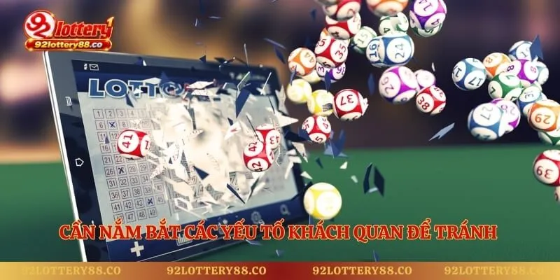 Cần nắm bắt các yếu tố khách quan để tránh quyết định sai lầm