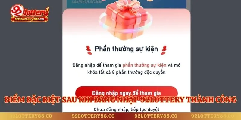 Điểm đặc biệt sau khi đăng nhập 92lottery thành công
