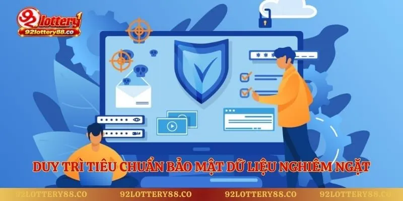 Duy trì tiêu chuẩn bảo mật dữ liệu nghiêm ngặt
