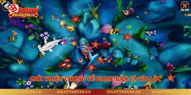 Giới thiệu chung về game bắn cá Tài Lộc