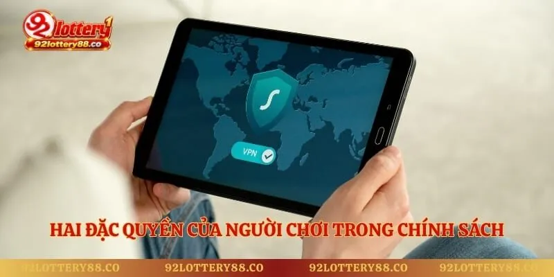 Hai đặc quyền của người chơi trong chính sách quyền riêng tư 92lottery