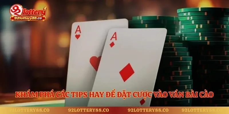 Khám phá các tips hay để đặt cược vào ván bài cào