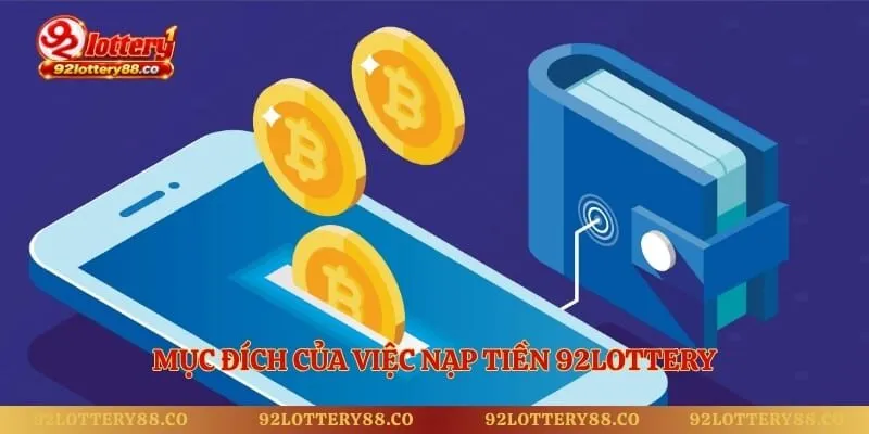 Mục đích của việc nạp tiền 92lottery