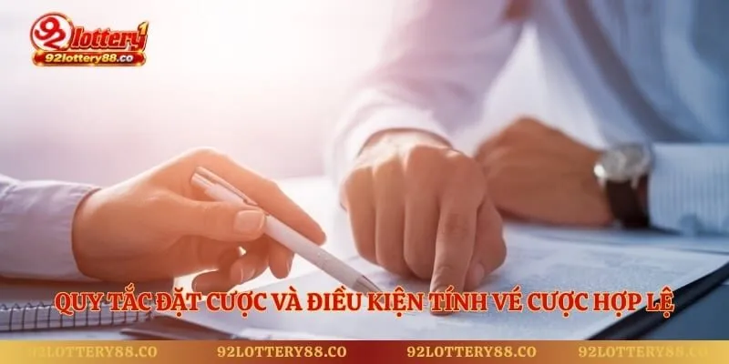 Quy tắc đặt cược và điều kiện tính vé cược hợp lệ