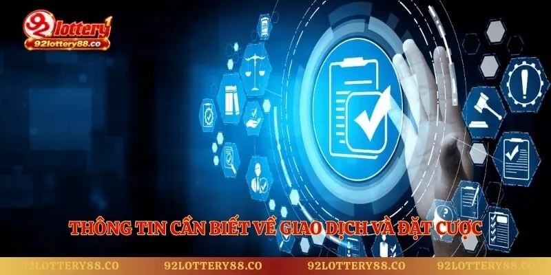 Thông tin cần biết về giao dịch và đặt cược